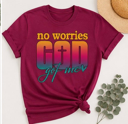 NO WORRIES GOD GOT ME