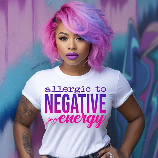 ALLERGIC TO NEGATIVE ENERGY