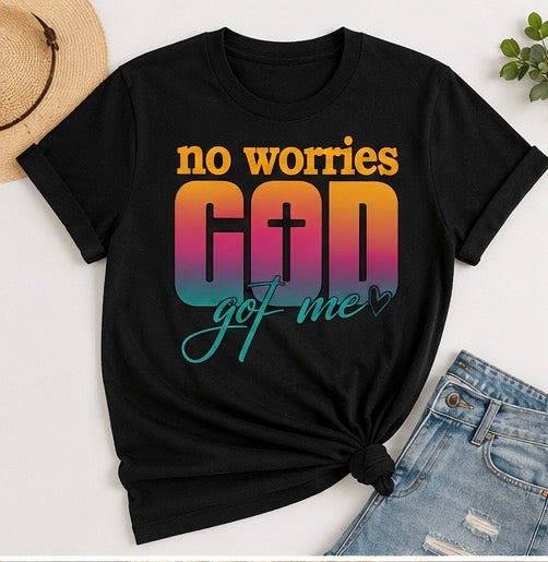 NO WORRIES GOD GOT ME